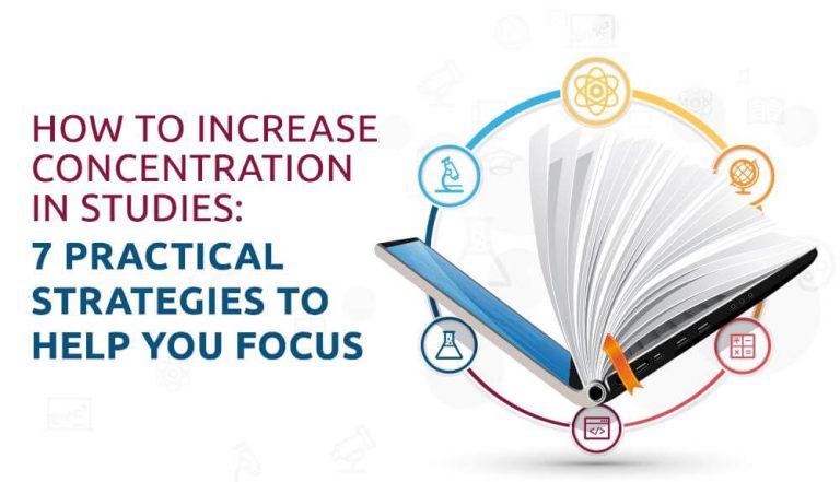 How To Increase Concentration In Studies: 7 Practical Strategies To